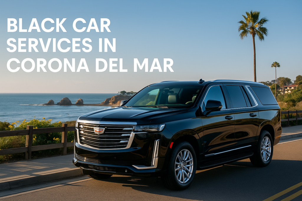 Black Car and Limo Services in Corona Del Mar